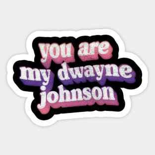 You Are My Rock, My Dwayne Johnson Fan Art Design Sticker